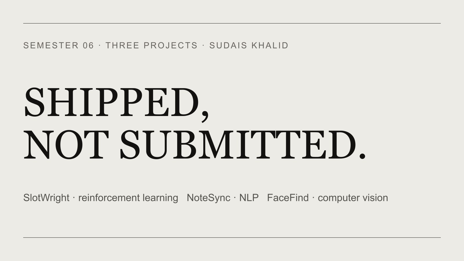 Shipped, not submitted: SlotWright, NoteSync, and FaceFind, three semester six projects by Sudais Khalid